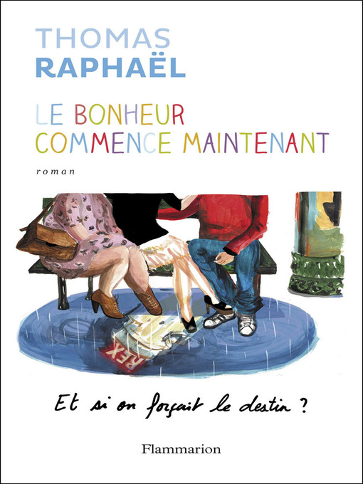 Title details for Le bonheur commence maintenant by Thomas Raphaël - Wait list
